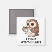 I Might Need Coffee Later - Funny Owl Humor マグネット (正面/裏面)