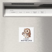 I Might Need Coffee Later - Funny Owl Humor マグネット (インサイチュ (食洗機))