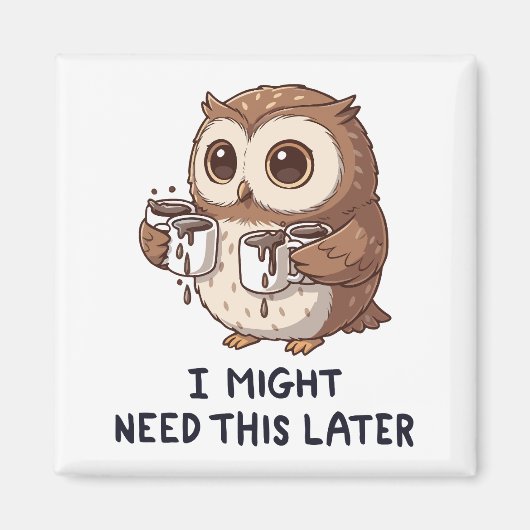 I Might Need Coffee Later - Funny Owl Humor マグネット (正面)