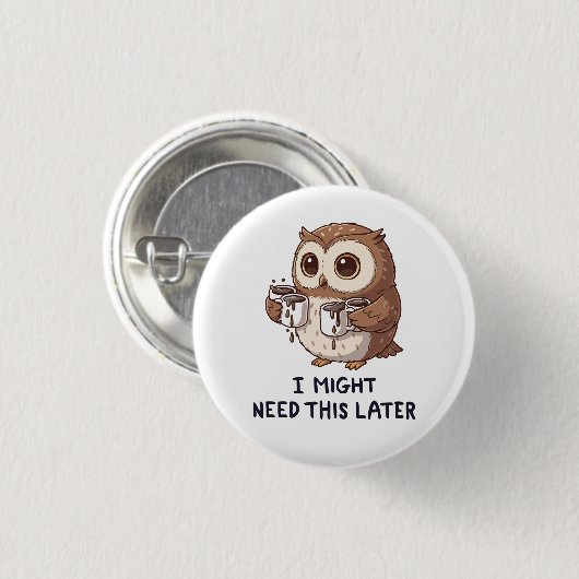 I Might Need Coffee Later - Funny Owl Humor 缶バッジ (正面&裏面)