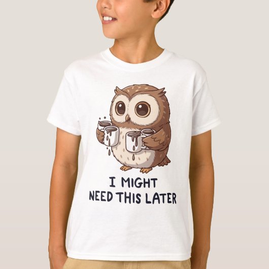 I Might Need Coffee Later - Funny Owl Humor Tシャツ (正面)