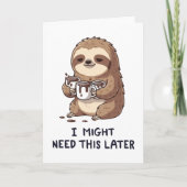 I Might Need Coffee Later - Lazy Sloth Humor カード (正面)