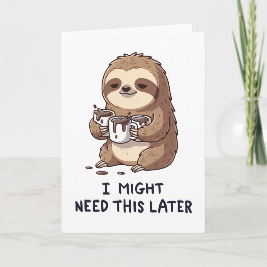 I Might Need Coffee Later - Lazy Sloth Humor カード (正面)