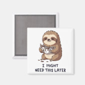 I Might Need Coffee Later - Lazy Sloth Humor マグネット (正面/裏面)