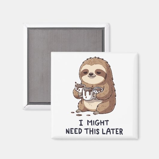 I Might Need Coffee Later - Lazy Sloth Humor マグネット (正面/裏面)