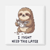 I Might Need Coffee Later - Lazy Sloth Humor マグネット (正面)