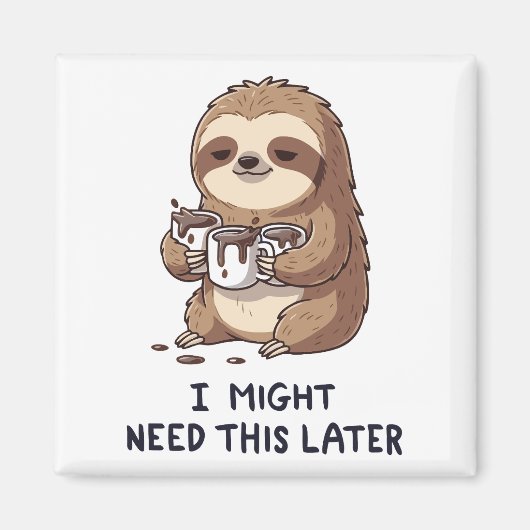 I Might Need Coffee Later - Lazy Sloth Humor マグネット (正面)