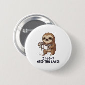 I Might Need Coffee Later - Lazy Sloth Humor 缶バッジ (正面&裏面)