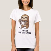 I Might Need Coffee Later - Lazy Sloth Humor Tシャツ (正面)