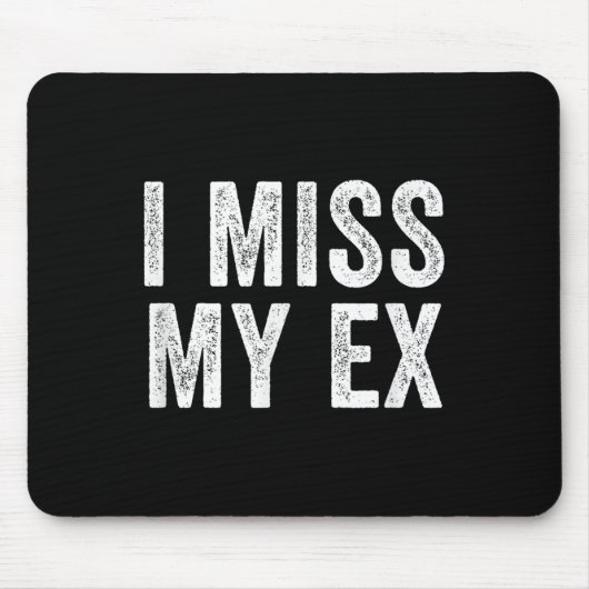 I Miss My Ex Breakup Heartbreak Broken Relationshi マウスパッド (正面)