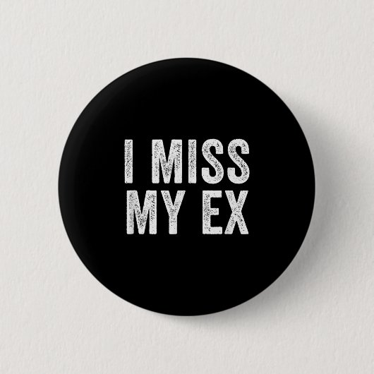I Miss My Ex Breakup Heartbreak Broken Relationshi 缶バッジ (正面)