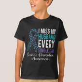 I Miss My Husband Every Single Day Suicide Prevent Tシャツ (正面)