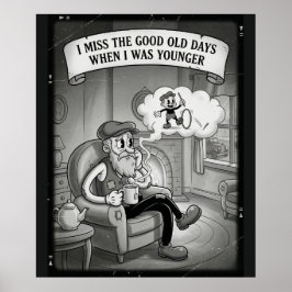 I Miss The Good Old Days When I Was Younger Poster ポスター