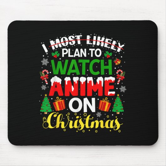 I Most Likely Plan To Watch Anime On Christmas Fam マウスパッド (正面)
