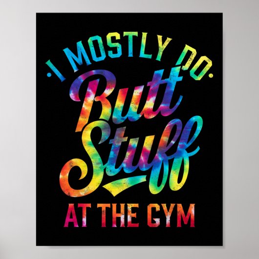 I Mostly Do Butt Stuff At The Gym Joke Tee Tie Dye ポスター (正面)