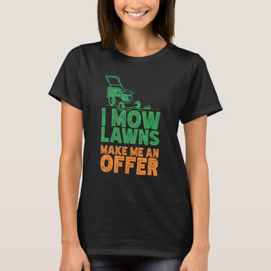 I Mow Lawn Mowing Landscaping Mower Farm Gardening Tシャツ (正面)