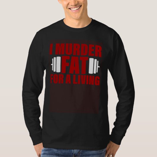 I Murder Fat For A Living Tシャツ (正面)