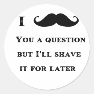 I mustache you a questionおもしろい画像 ラウンドシール