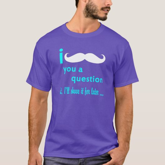 I mustache you a questionの水のフォント tシャツ (正面)