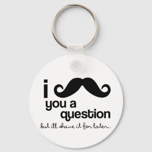 i mustache you a questionのkeychain キーホルダー