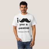I mustache you a questionのTシャツ Tシャツ (正面フル)