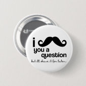 i mustache you a questionボタン 缶バッジ (正面&裏面)