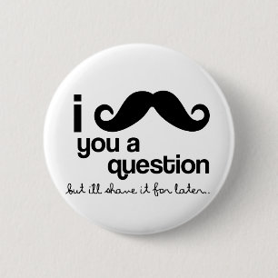 i mustache you a questionボタン 缶バッジ
