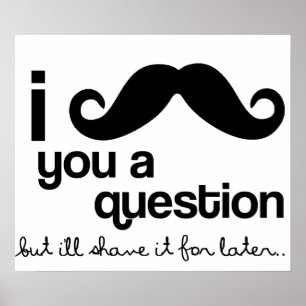 i mustache you a questionポスター ポスター