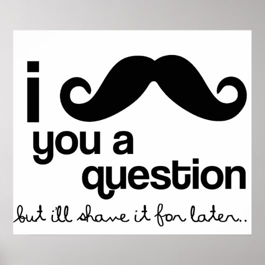 I mustache you a questionポスター ポスター (正面)