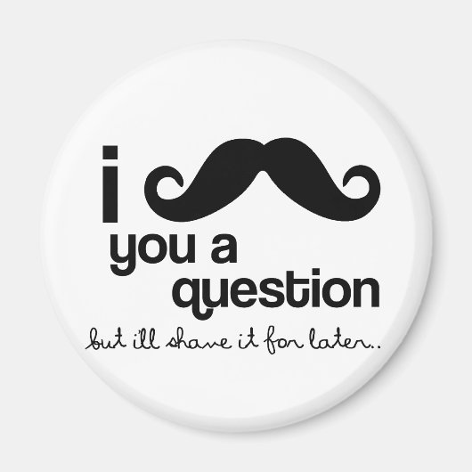 i mustache you a question磁石 マグネット (正面)