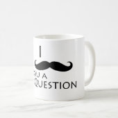I mustache you a question コーヒーマグカップ (正面右)