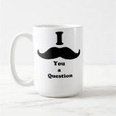 I MUSTACHE YOU A QUESTION コーヒーマグカップ (左)