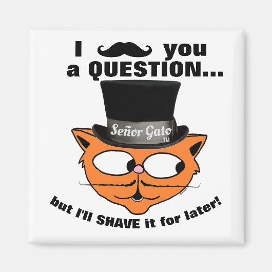 "I mustache you a question"セニョールGatoトップハット猫 マグネット (正面)