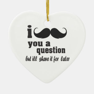 I mustache you a question セラミックオーナメント