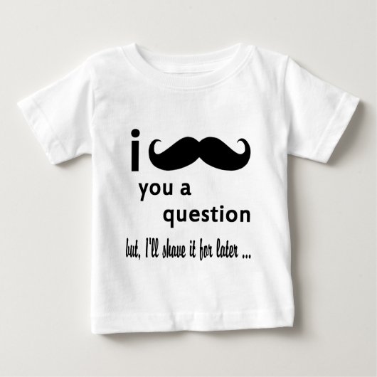 i mustache you a question ベビーTシャツ (正面)