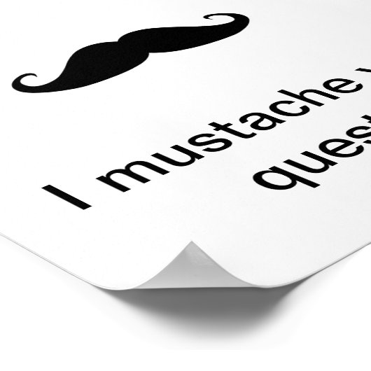 i mustache you a question ポスター (角)