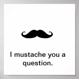 i mustache you a question ポスター