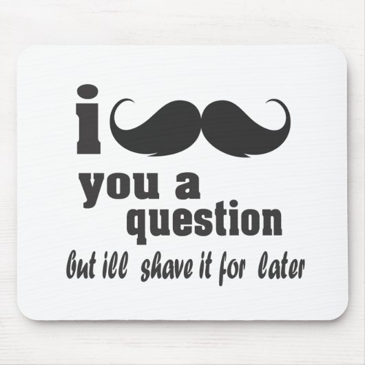 i mustache you a question マウスパッド (正面)