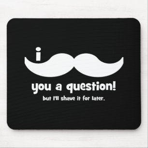 I mustache you a question マウスパッド