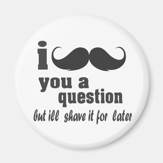 i mustache you a question マグネット (正面)