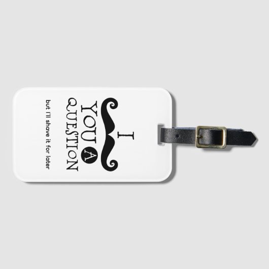 I Mustache You A Question ラゲッジタグ (正面横)