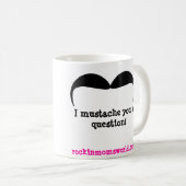 I mustache you a question! 、後でのためのそれを剃って下さい コーヒーマグカップ (正面右)