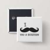 I mustache you a question、私は髭の店を愛します 缶バッジ (正面&裏面)