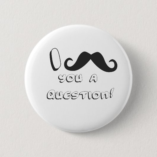 I mustache you a question! 缶バッジ (正面)