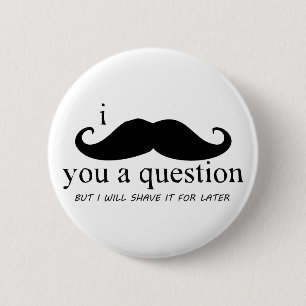 I MUSTACHE YOU A QUESTION 缶バッジ