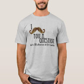i mustache you a question tシャツ (正面)