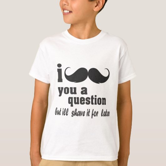 i mustache you a question tシャツ (正面)
