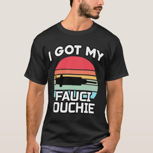 I My Fauci 得 Ouchie Dr. Fauci Pro Vaccine 1 Tシャツ (正面)