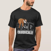 I Nap Periodically Funny Science Sloth Shirt Tシャツ (正面)