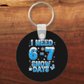 I Need 67 Snow Days Funny Suprter Enthusiast Snowy キーホルダー (正面)